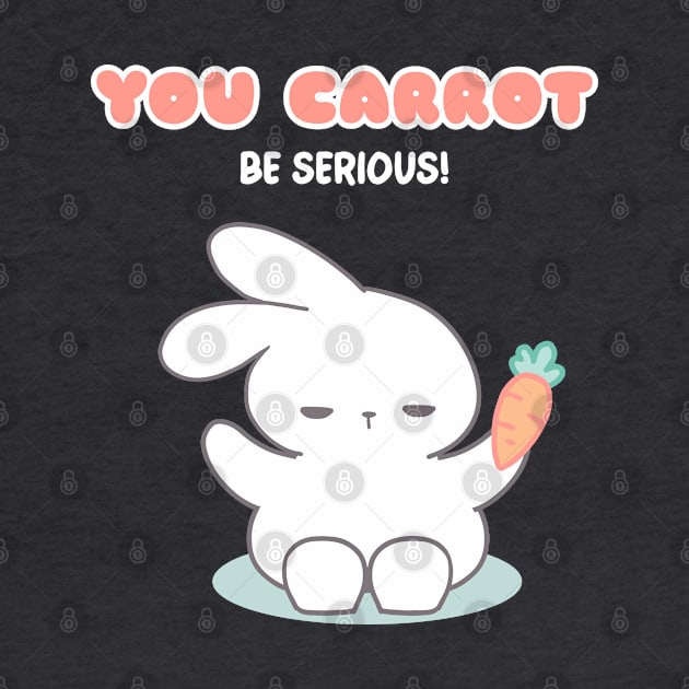 Bunny-mania Funny,  You Carrot Be Serious! by LoppiTokki